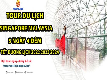 tour-du-lich-singapore-malaysia-5-ngay-4-dem-tet-duong-lich-2022-2023-2024-22